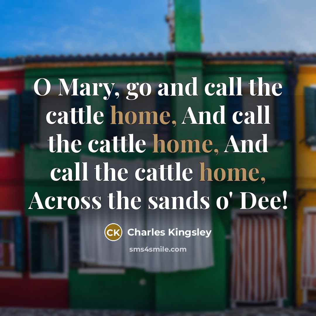 “O Mary, go and call the cattle home, And call…” quote by Charles Kingsley