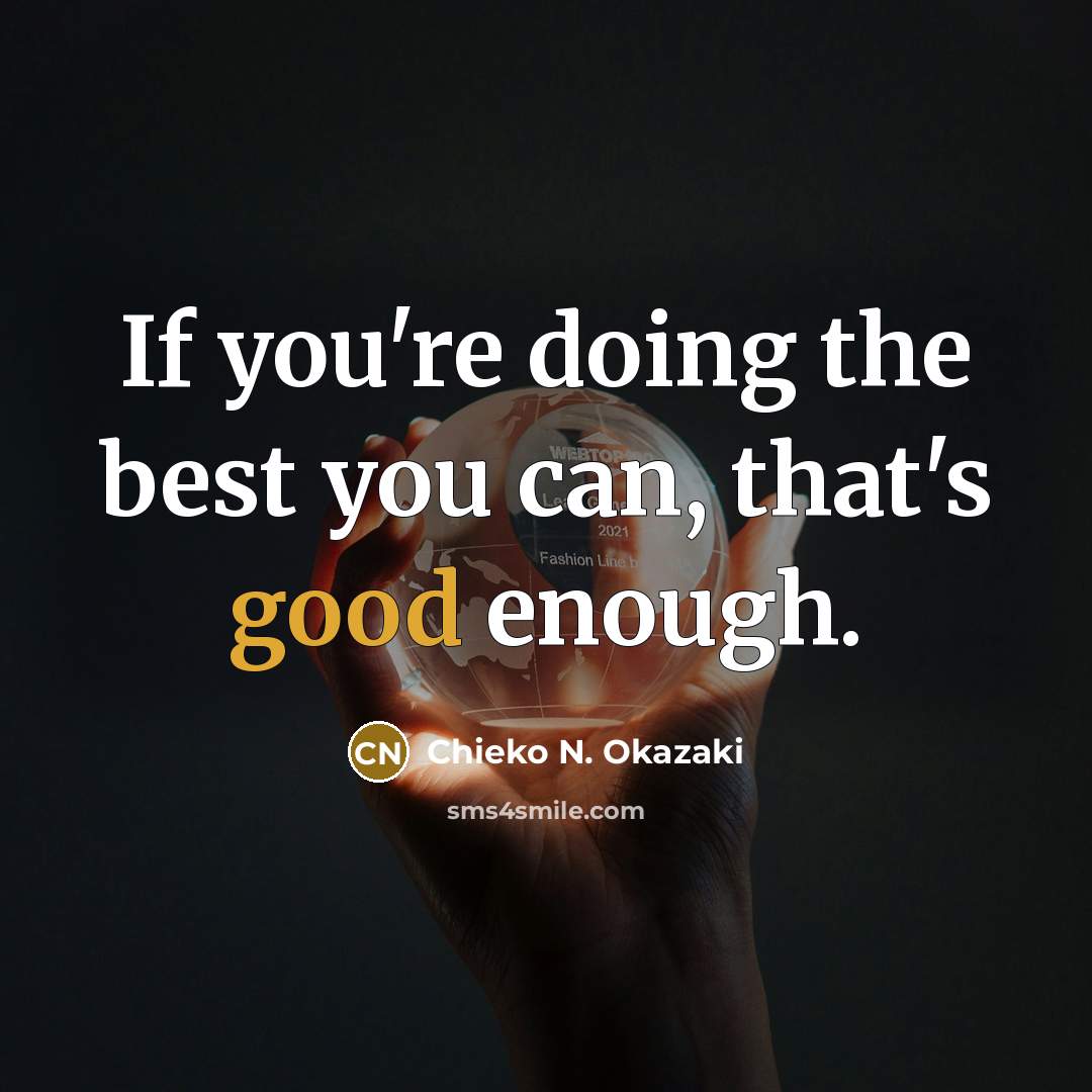 “If you're doing the best you can, that's good enough.…” quote by Chieko N. Okazaki