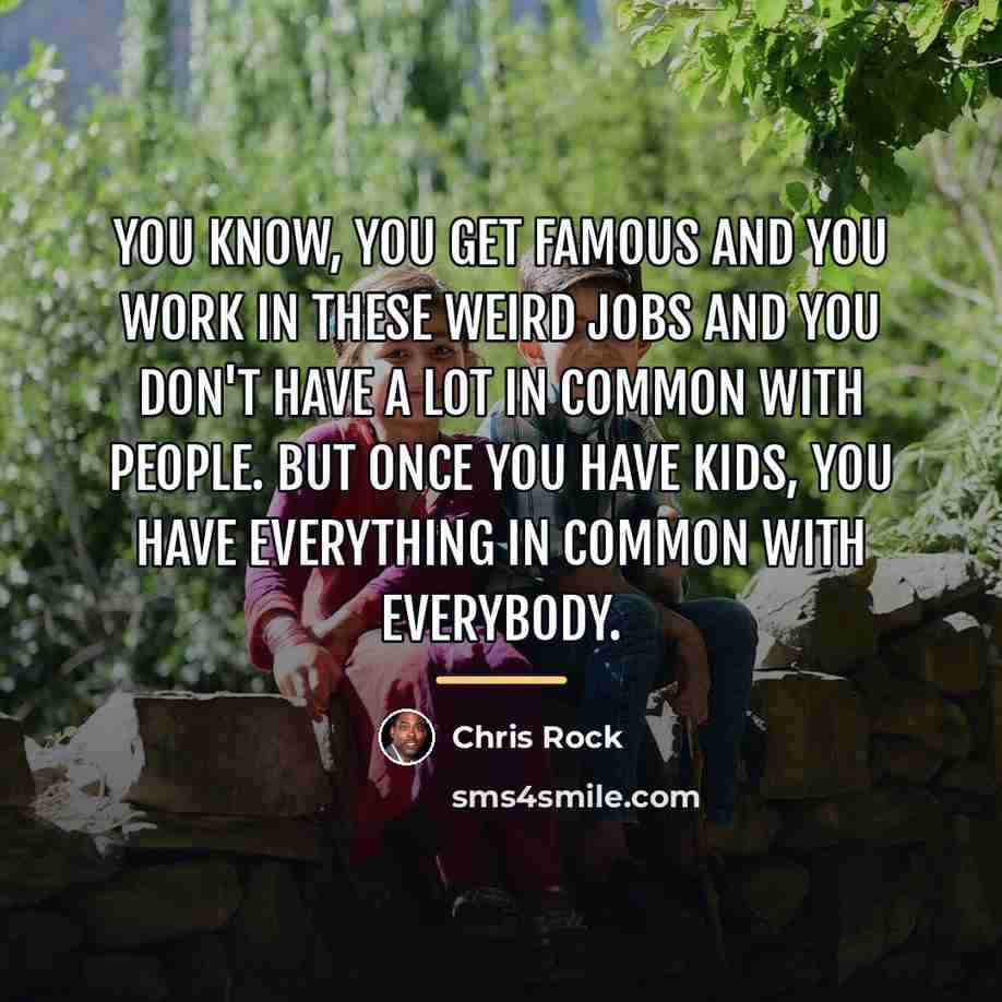 “You know, you get famous and you work in these…” quote by Chris Rock