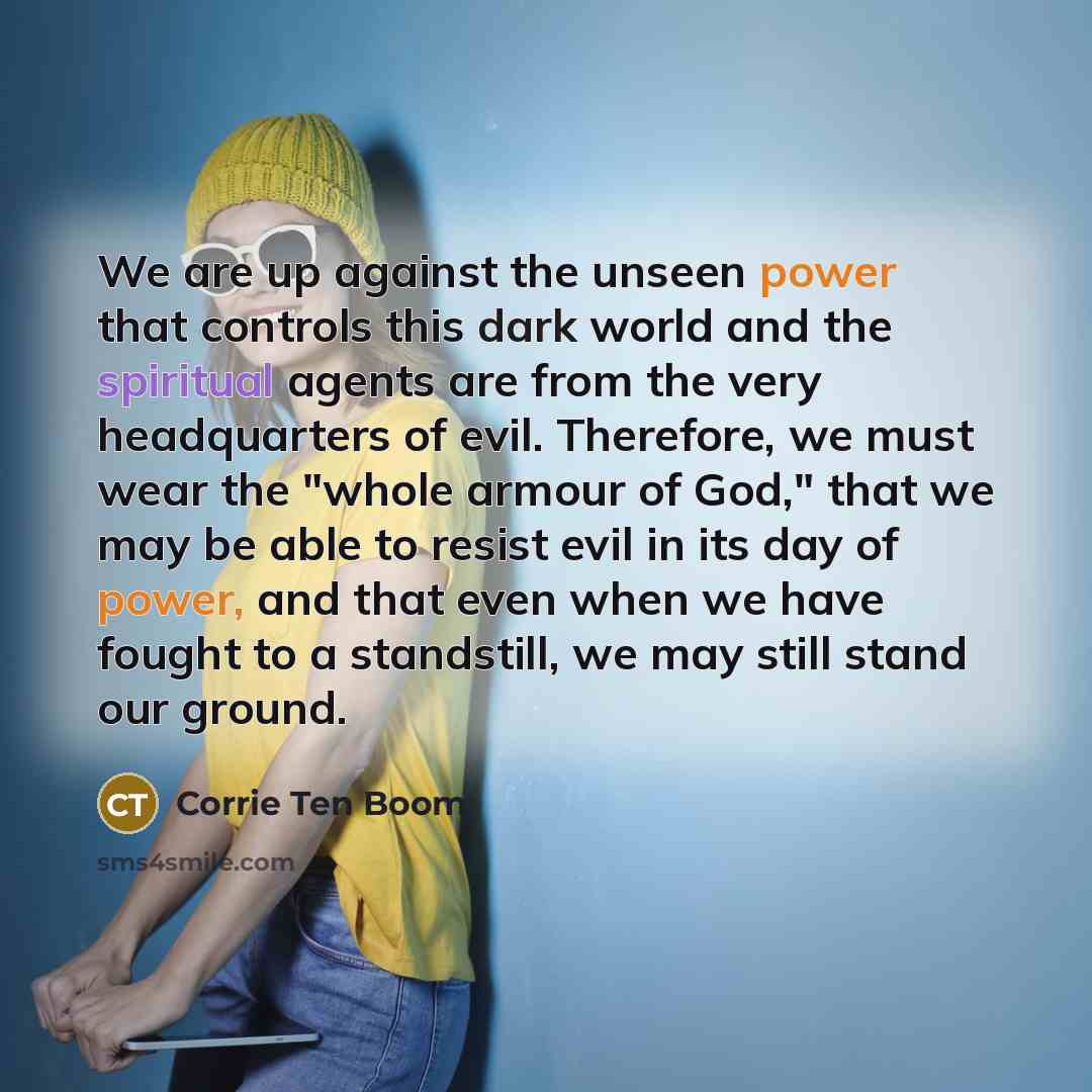 “We are up against the unseen power that controls this…” quote by Corrie Ten Boom