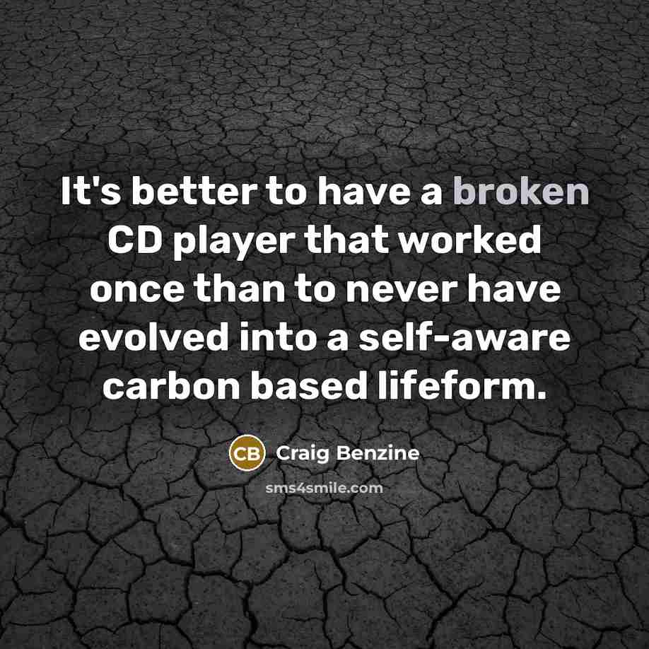 “It's better to have a broken CD player that worked…” quote by Craig Benzine