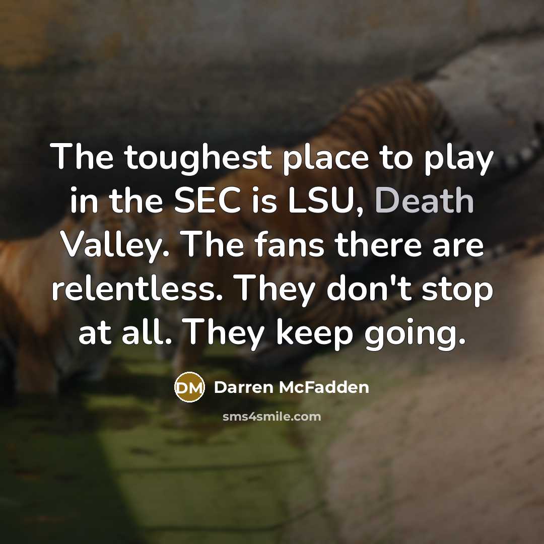 “The toughest place to play in the SEC is LSU,…” quote by Darren McFadden