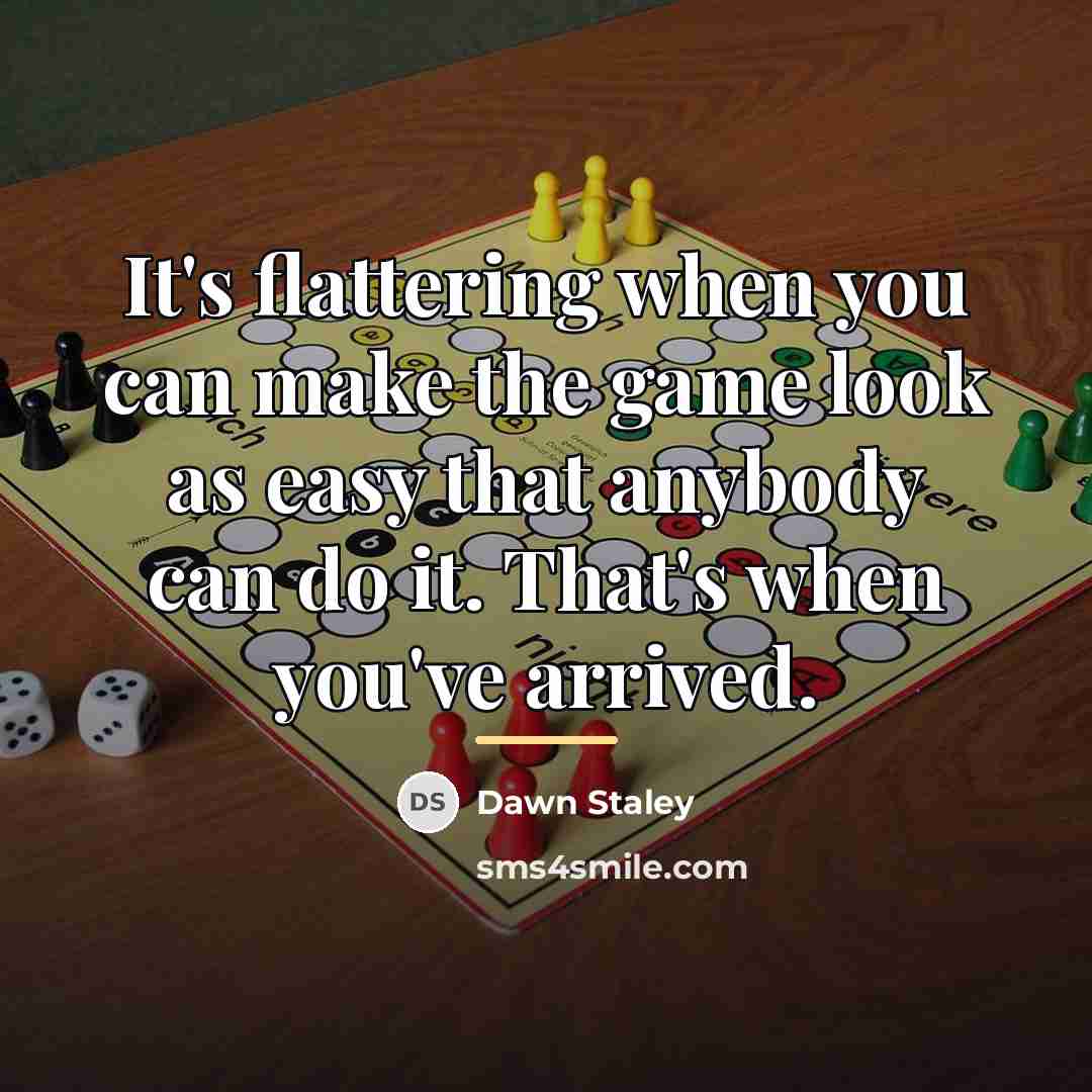 “It's flattering when you can make the game look as…” quote by Dawn Staley