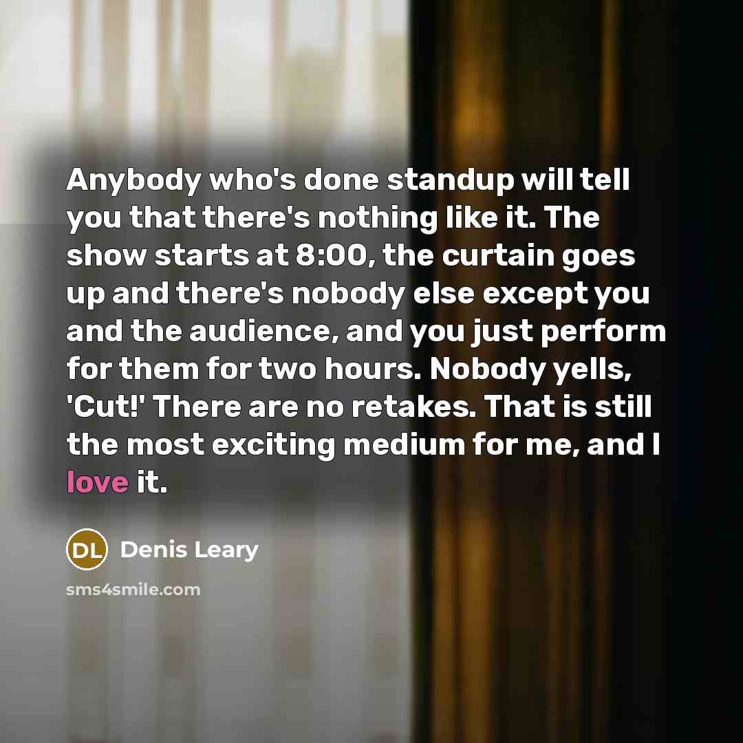 “Anybody who's done standup will tell you that there's nothing…” quote by Denis Leary