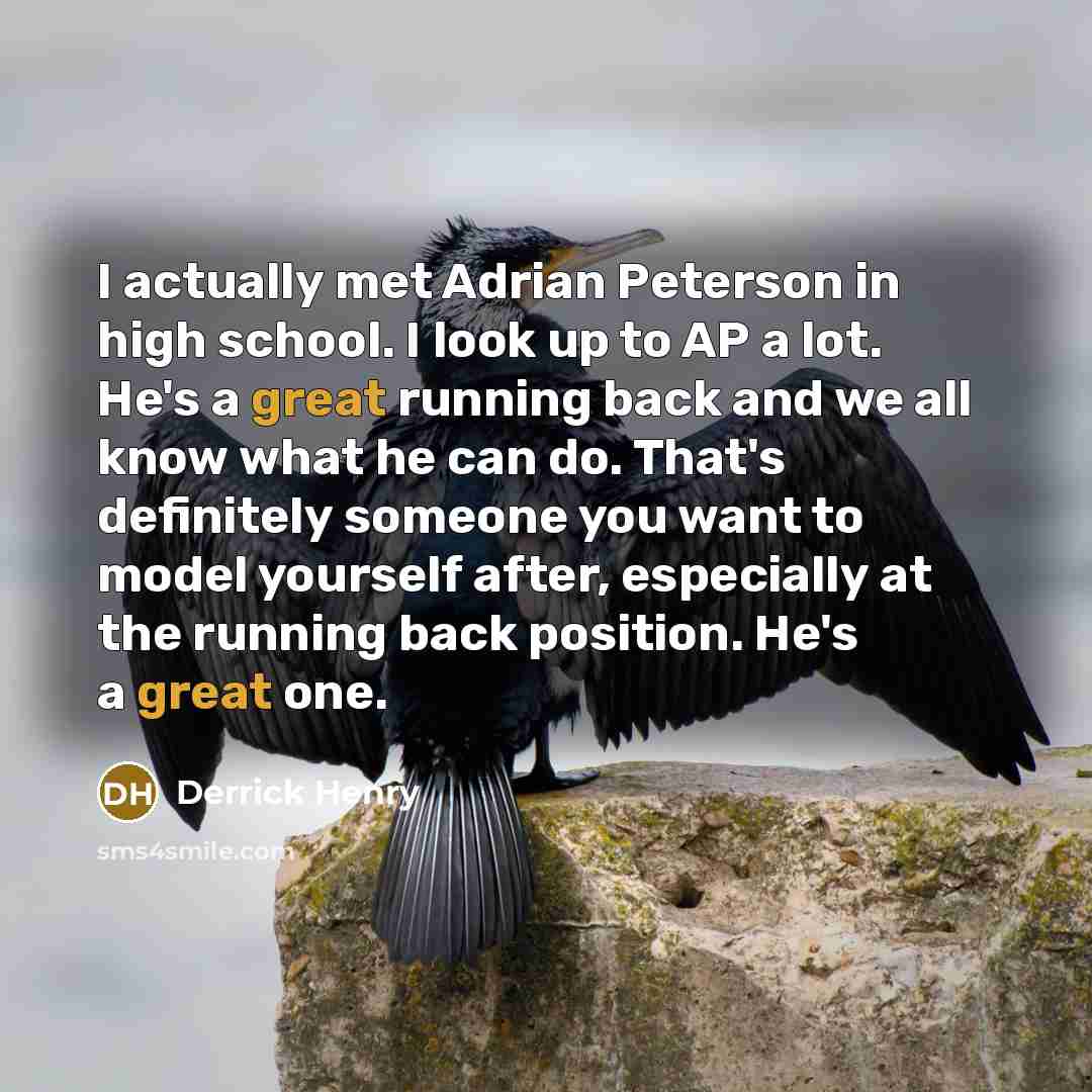 “I actually met Adrian Peterson in high school. I look…” quote by Derrick Henry