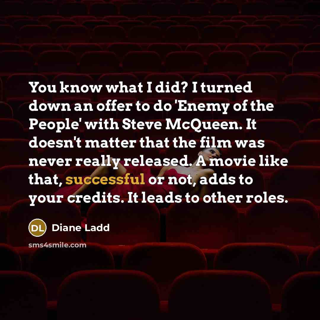 “You know what I did? I turned down an offer…” quote by Diane Ladd