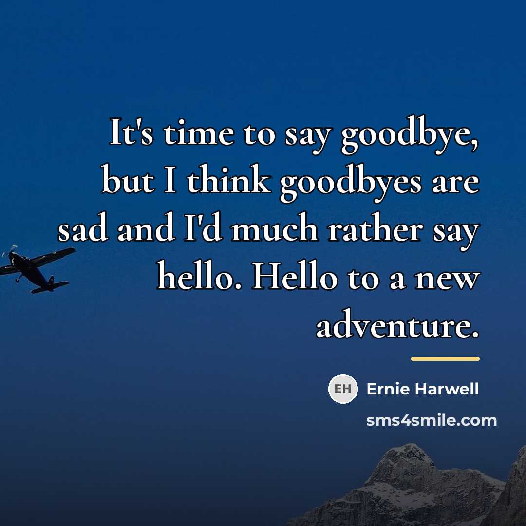 “It's time to say goodbye, but I think goodbyes are…” quote by Ernie Harwell