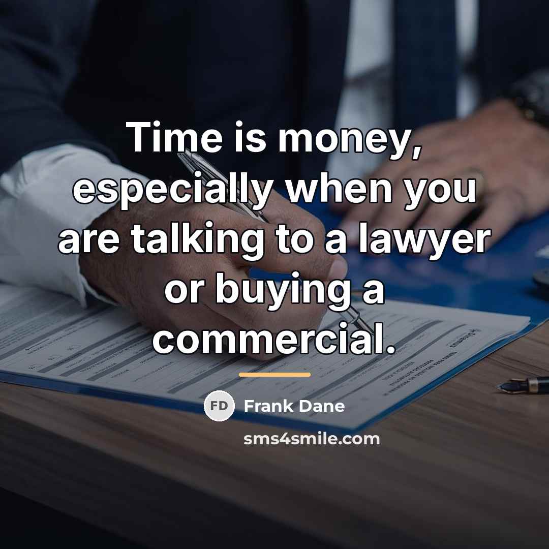 “Time is money, especially when you are talking to a…” quote by Frank Dane