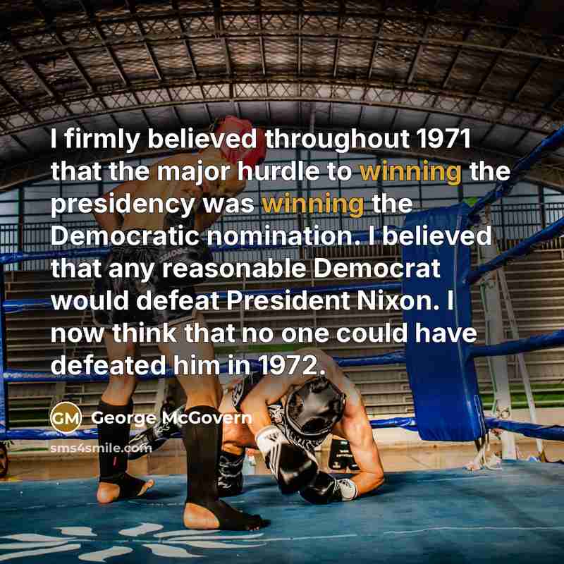 “I firmly believed throughout 1971 that the major hurdle to…” quote by George McGovern