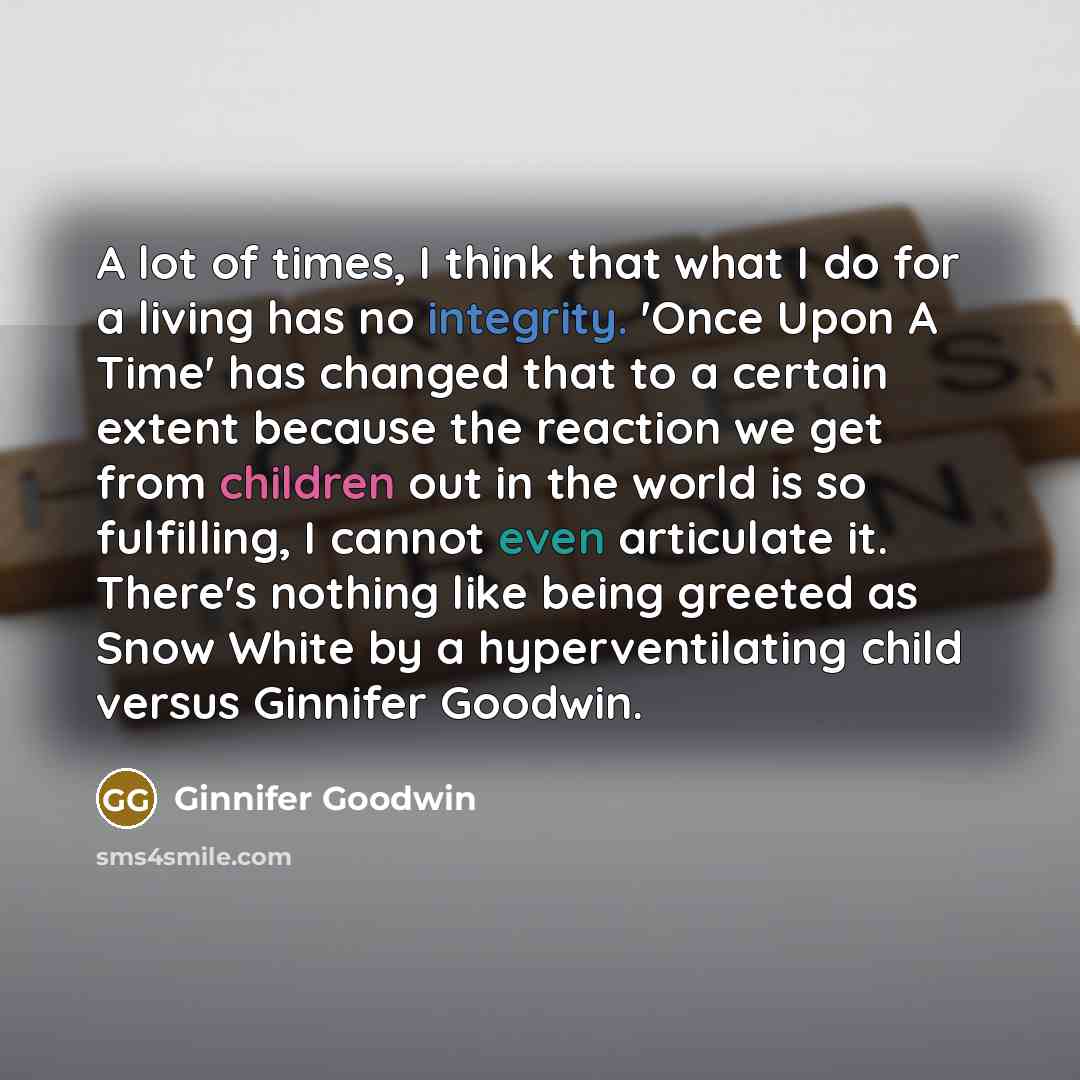 “A lot of times, I think that what I do…” quote by Ginnifer Goodwin