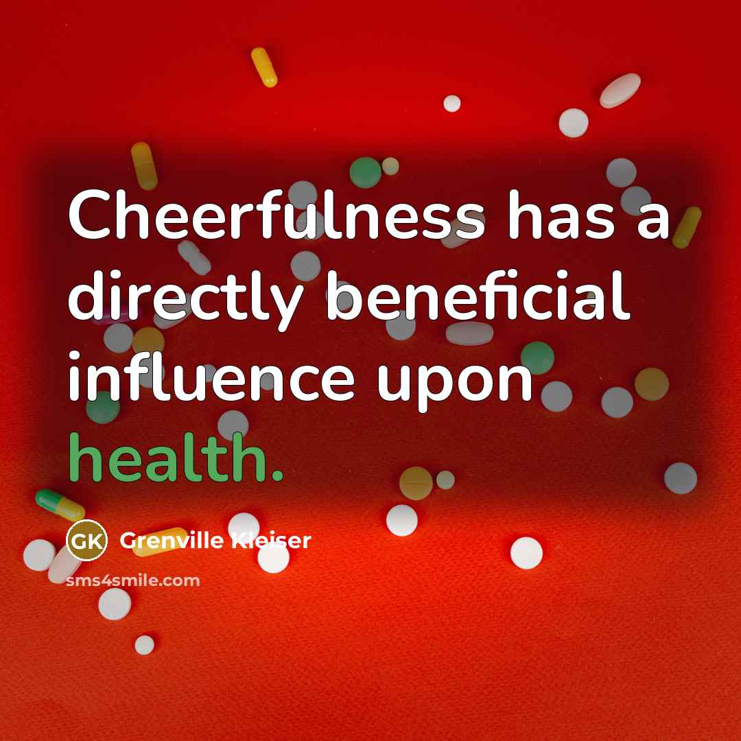 “Cheerfulness has a directly beneficial influence upon health.…” quote by Grenville Kleiser