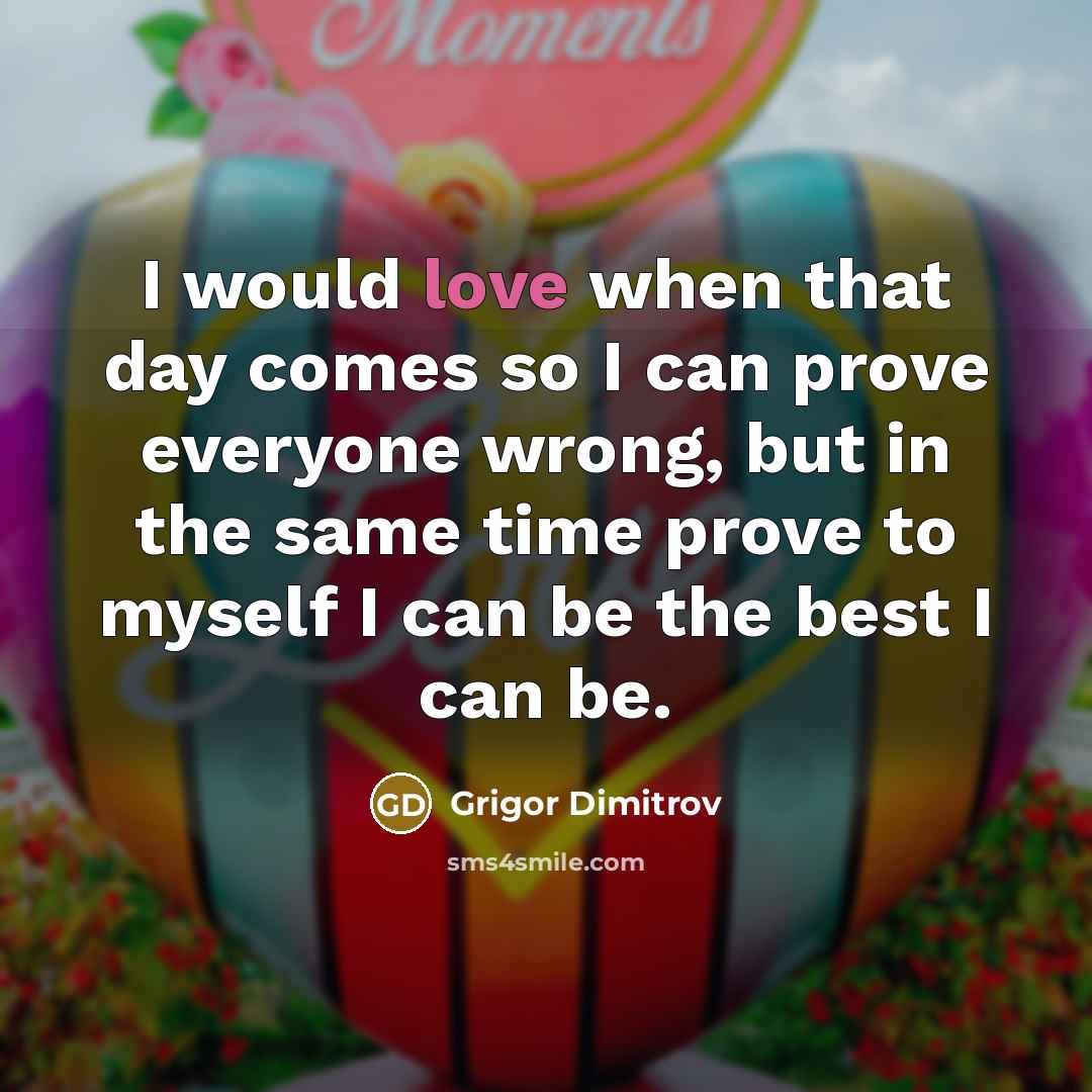 “I would love when that day comes so I can…” quote by Grigor Dimitrov
