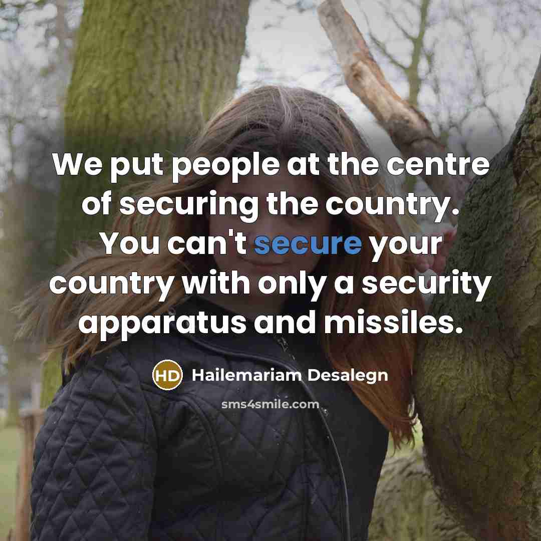 “We put people at the centre of securing the country.…” quote by Hailemariam Desalegn
