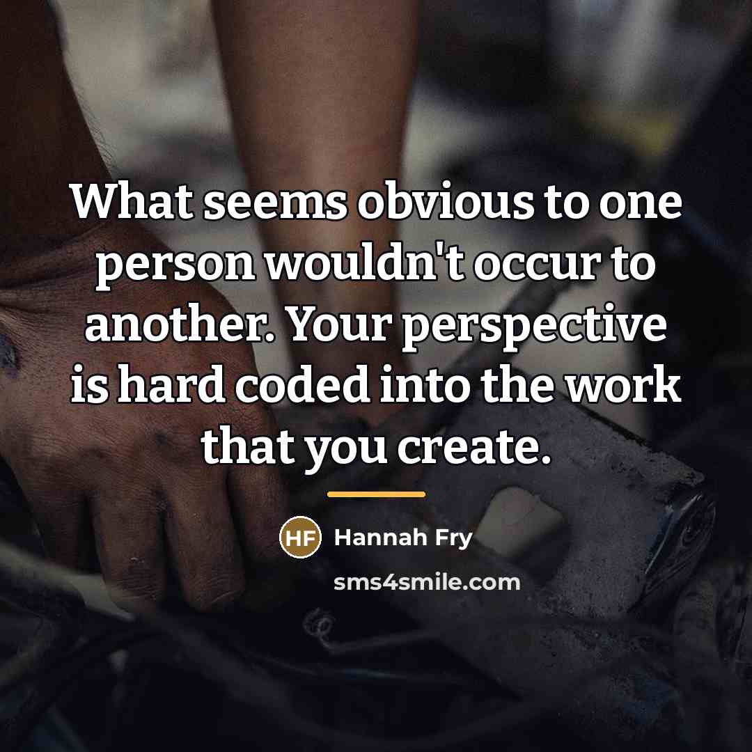 “What seems obvious to one person wouldn't occur to another.…” quote by Hannah Fry