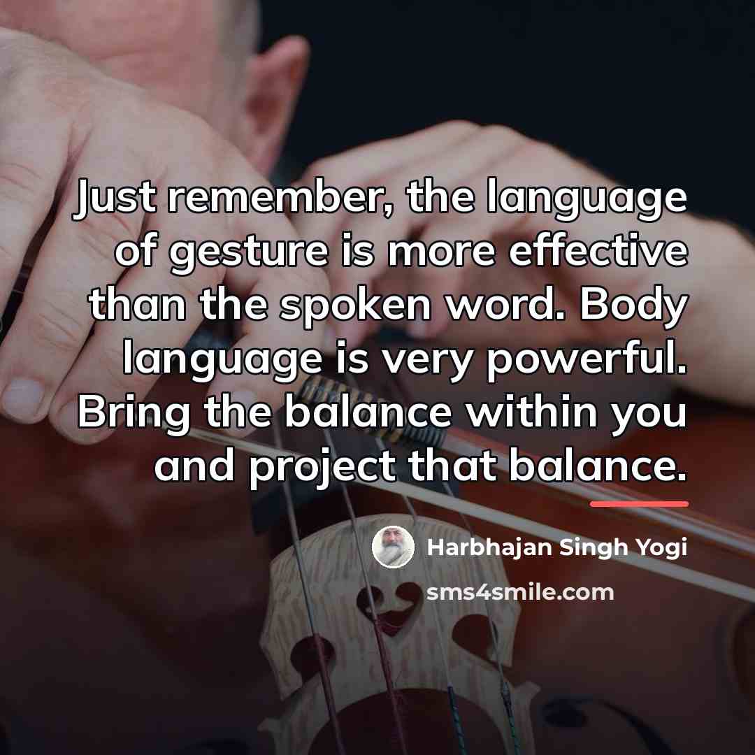 “Just remember, the language of gesture is more effective than…” quote by Harbhajan Singh Yogi