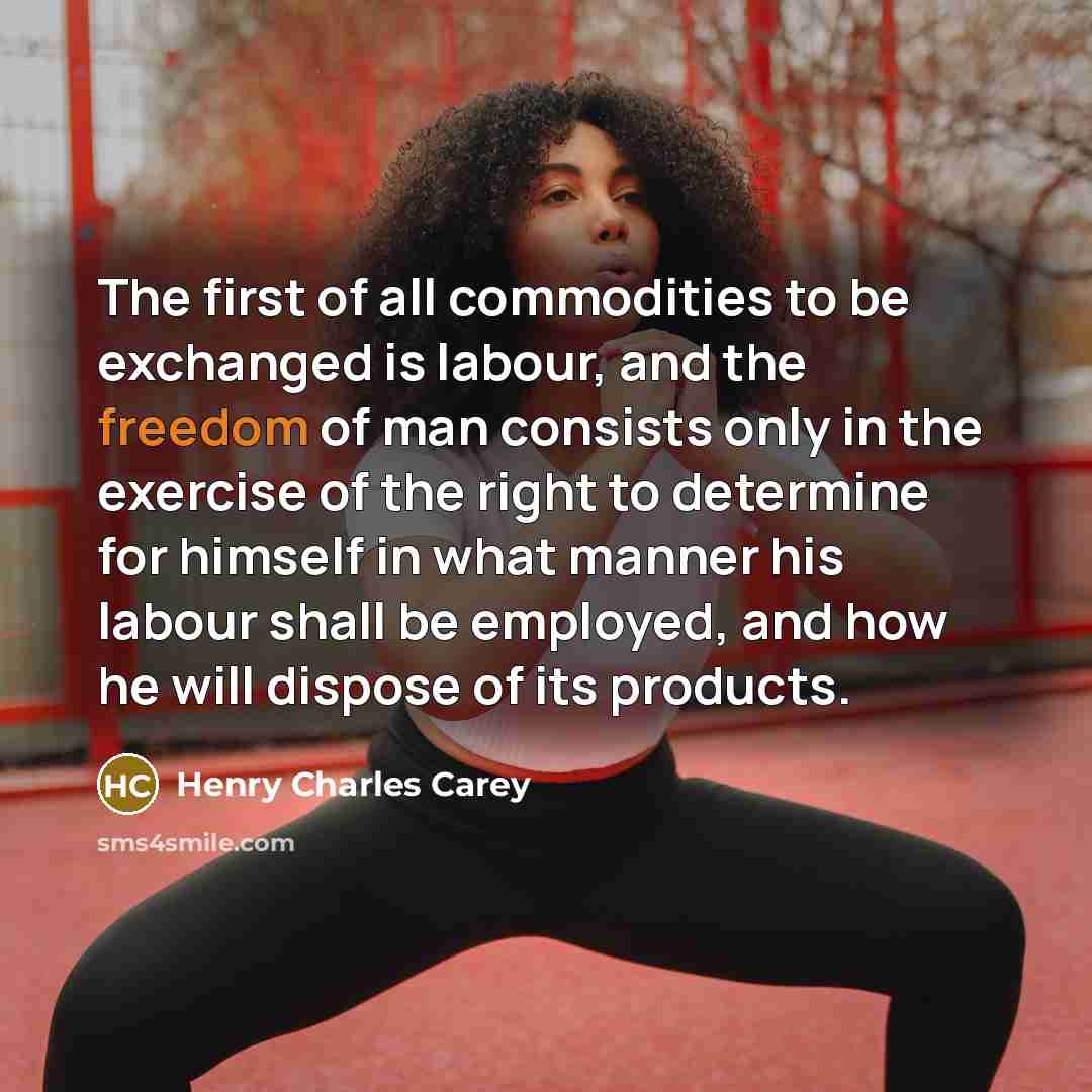 “The first of all commodities to be exchanged is labour,…” quote by Henry Charles Carey