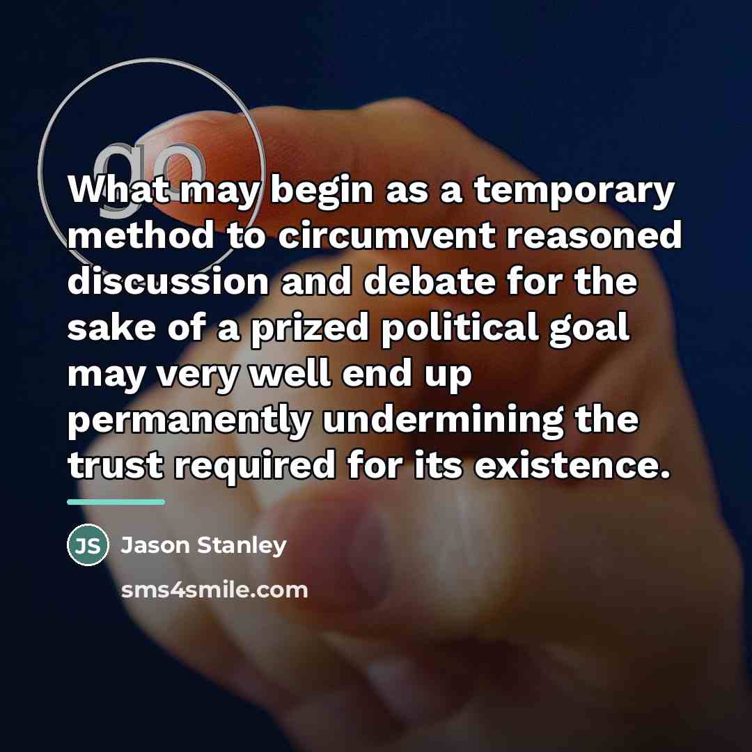 “What may begin as a temporary method to circumvent reasoned…” quote by Jason Stanley