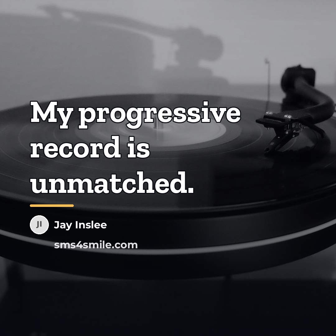 “My progressive record is unmatched.…” quote by Jay Inslee