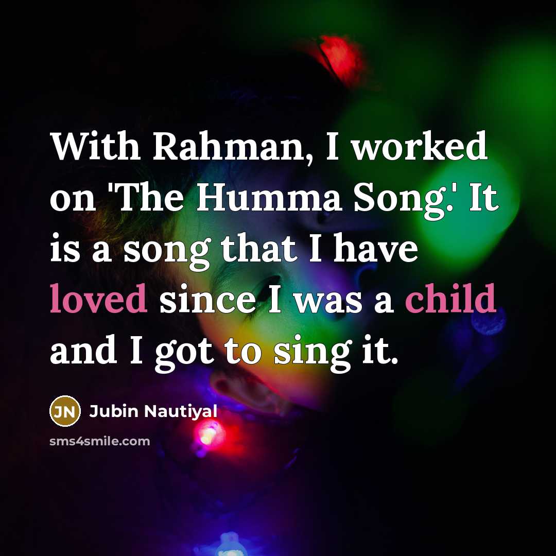 “With Rahman, I worked on 'The Humma Song.' It is…” quote by Jubin Nautiyal