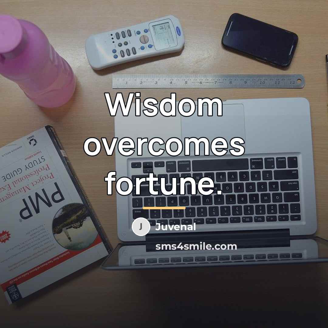“Wisdom overcomes fortune.…” quote by Juvenal