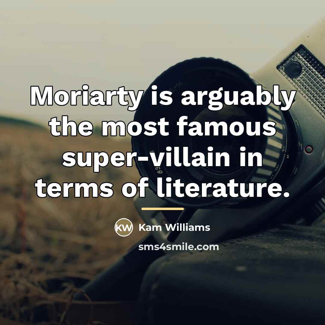 “Moriarty is arguably the most famous super-villain in terms of…” quote by Kam Williams