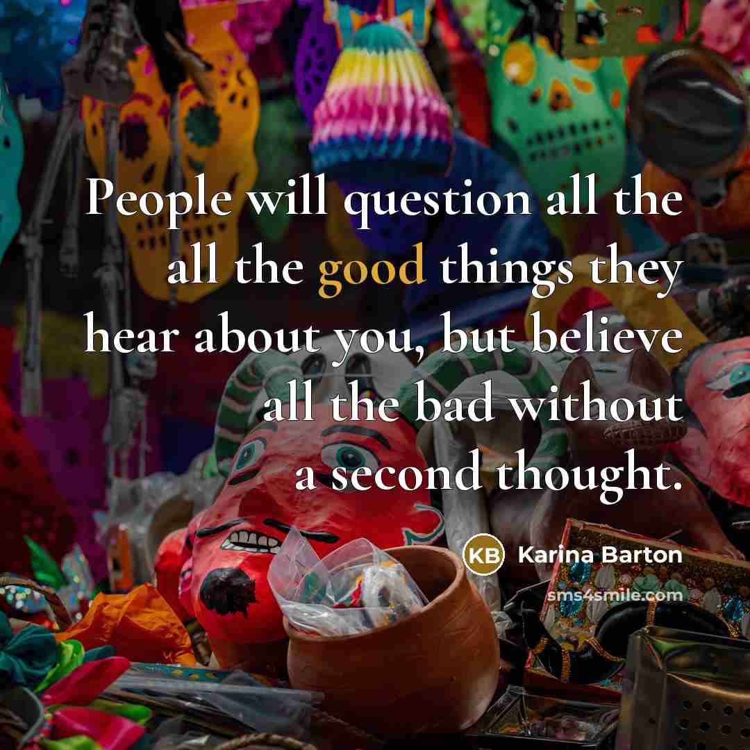 “People will question all the all the good things they…” quote by Karina Barton
