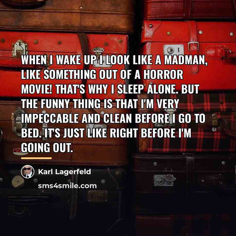 “When I wake up I look like a madman, like…” quote by Karl Lagerfeld