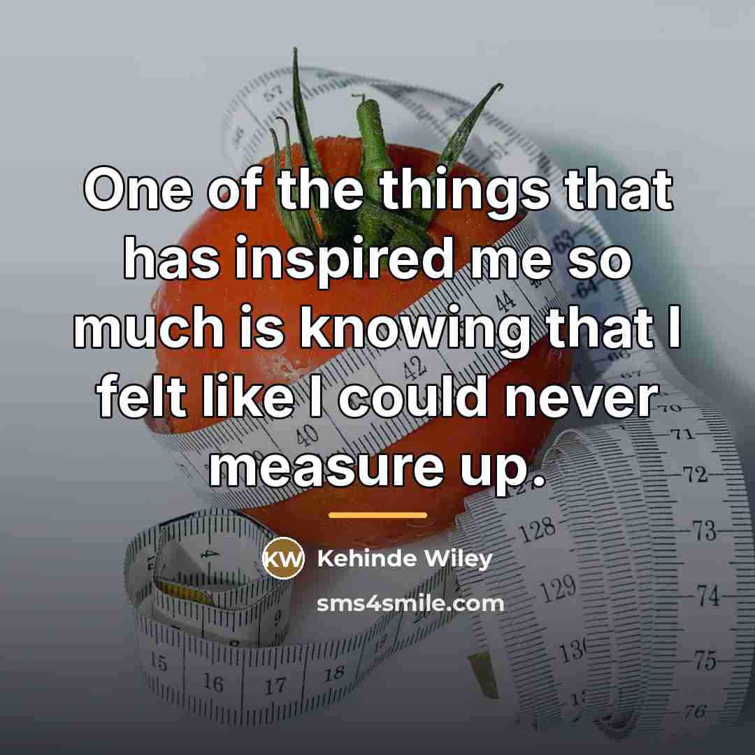 “One of the things that has inspired me so much…” quote by Kehinde Wiley