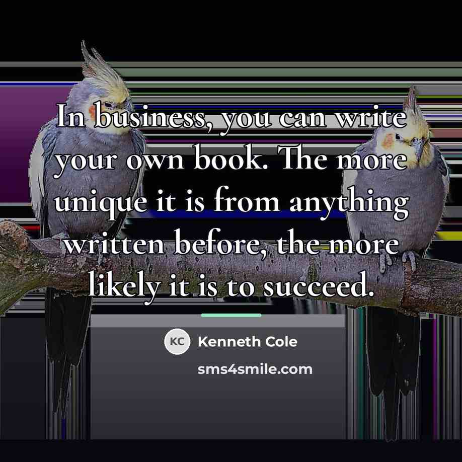 “In business, you can write your own book. The more…” quote by Kenneth Cole