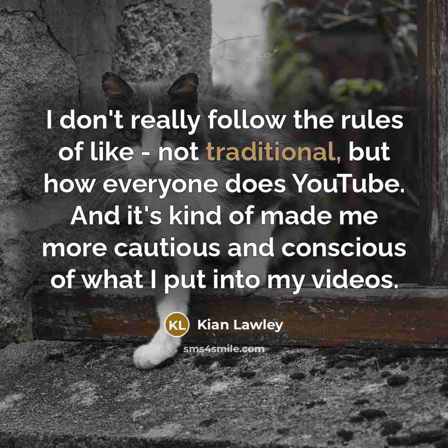 “I don't really follow the rules of like - not…” quote by Kian Lawley