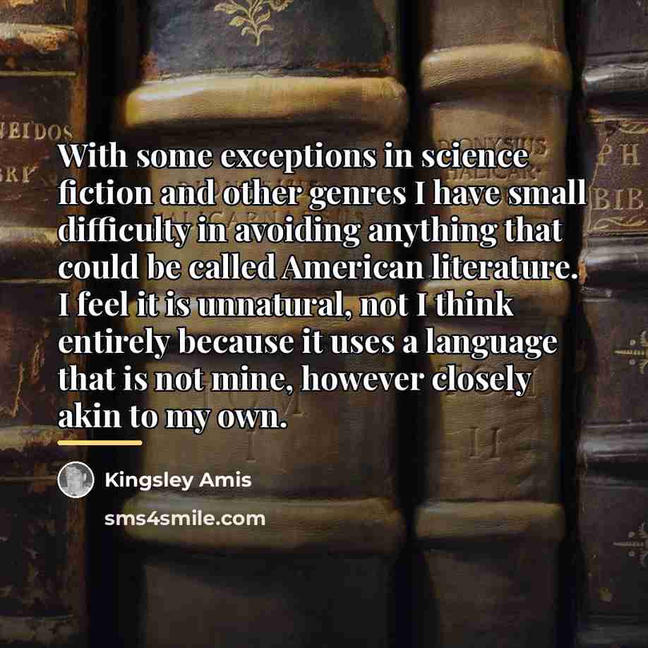 “With some exceptions in science fiction and other genres I…” quote by Kingsley Amis