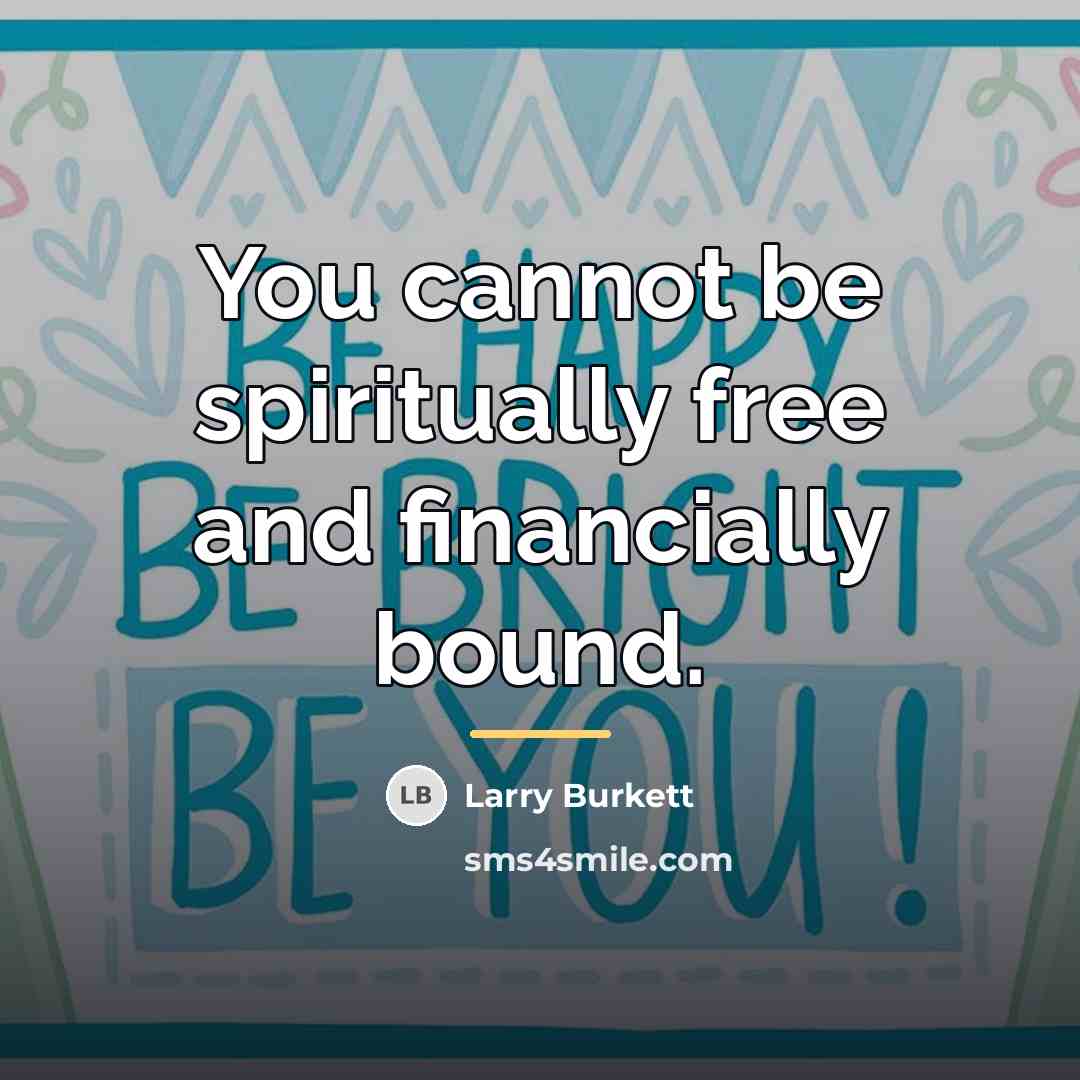 “You cannot be spiritually free and financially bound.…” quote by Larry Burkett