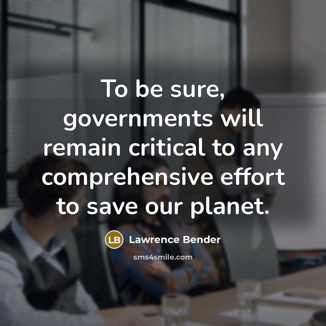 “To be sure, governments will remain critical to any comprehensive…” quote by Lawrence Bender