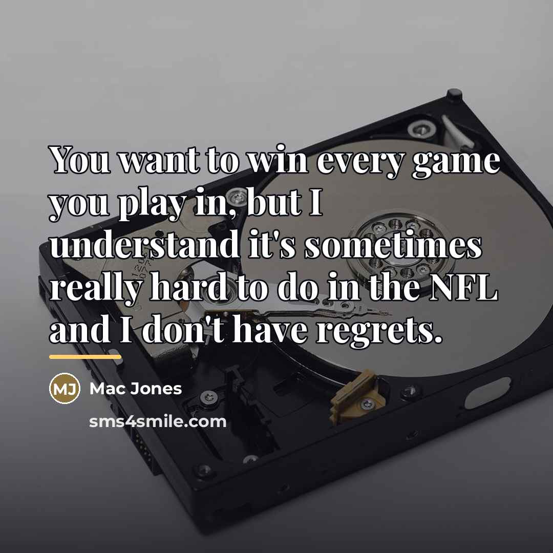 “You want to win every game you play in, but…” quote by Mac Jones