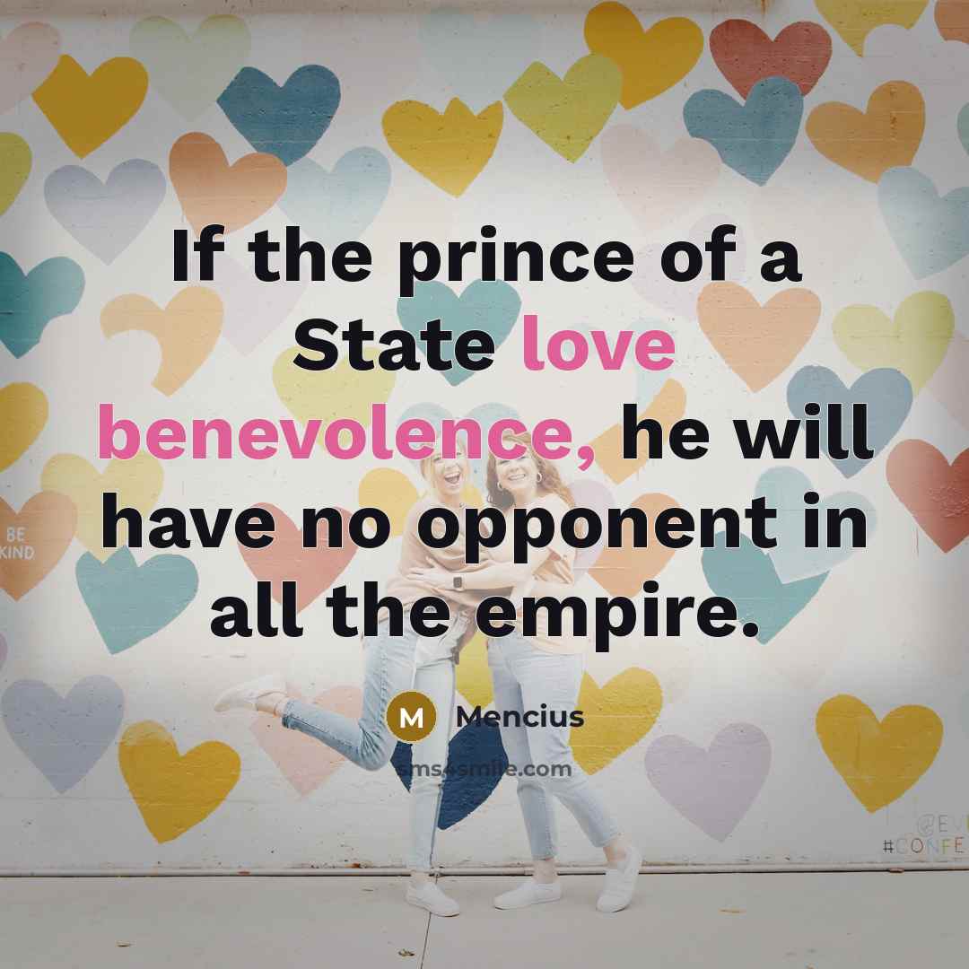 “If the prince of a State love benevolence, he will…” quote by Mencius
