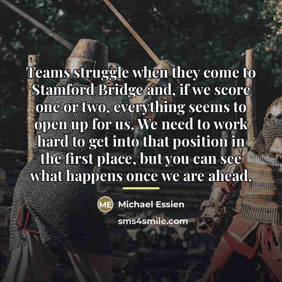“Teams struggle when they come to Stamford Bridge and, if…” quote by Michael Essien