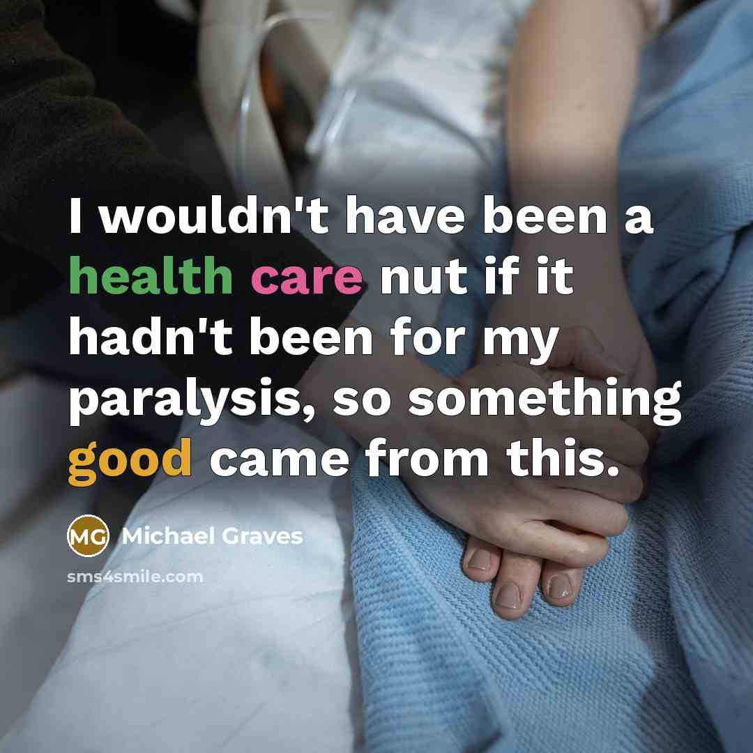 “I wouldn't have been a health care nut if it…” quote by Michael Graves
