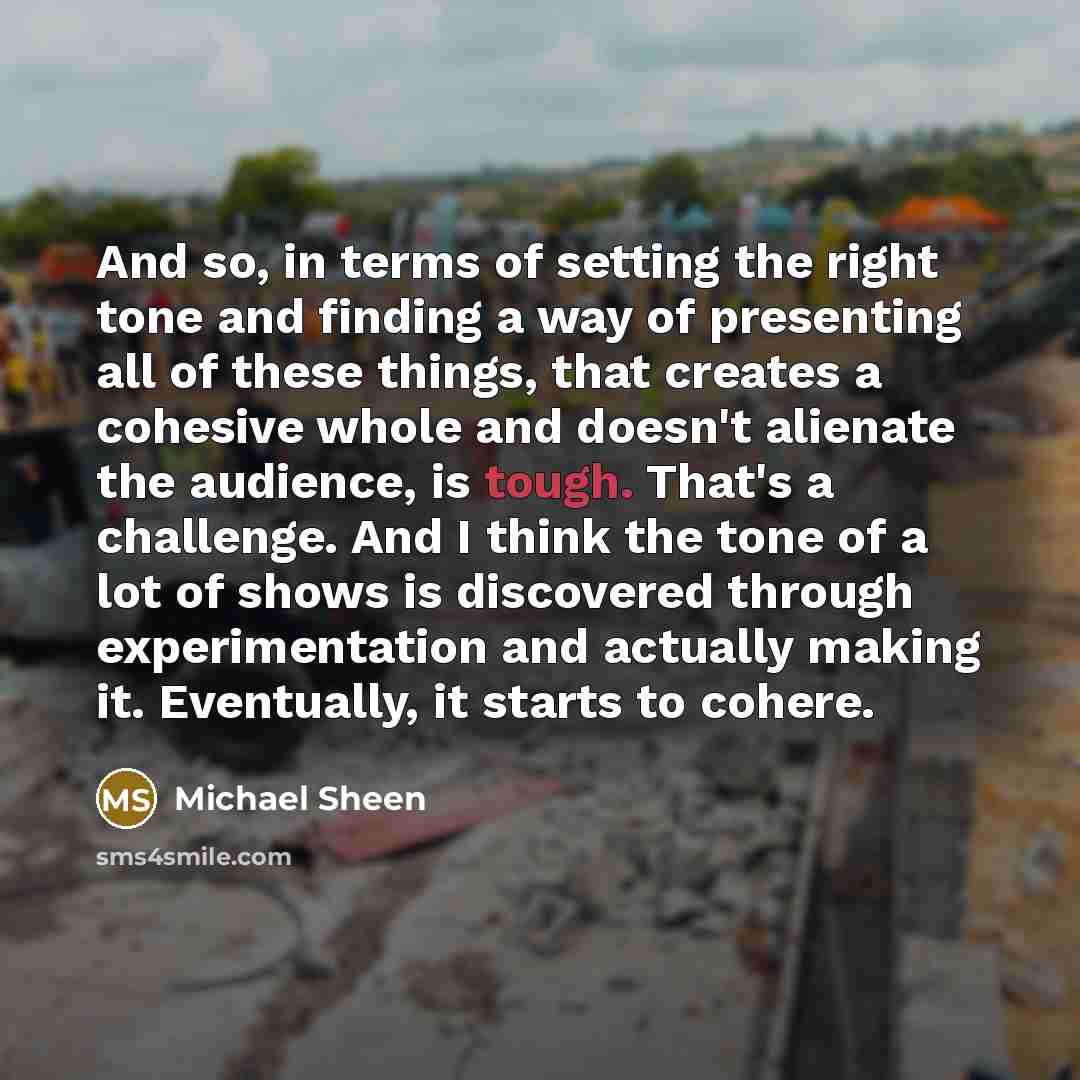 “And so, in terms of setting the right tone and…” quote by Michael Sheen