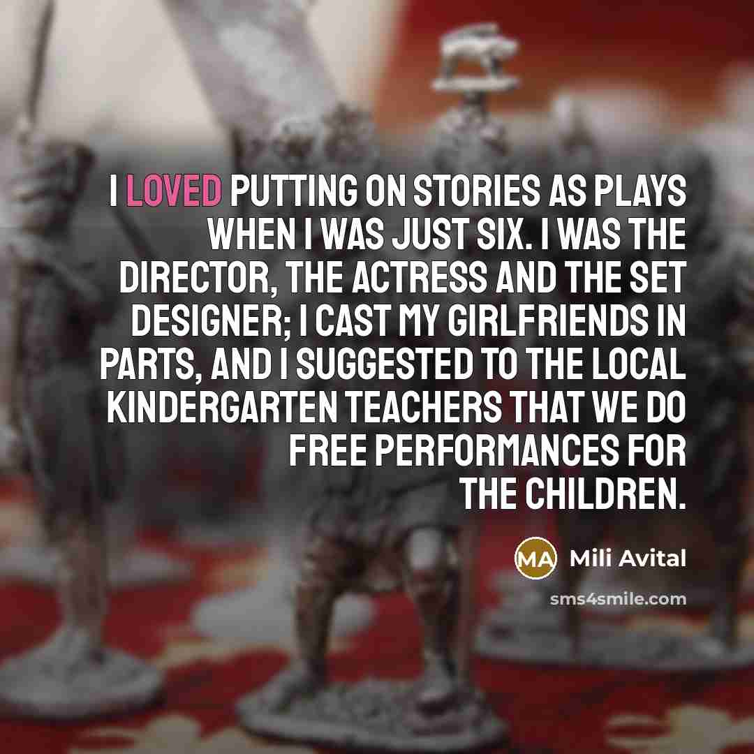“I loved putting on stories as plays when I was…” quote by Mili Avital