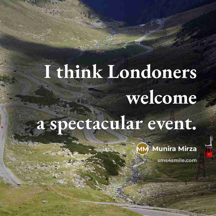 “I think Londoners welcome a spectacular event.…” quote by Munira Mirza