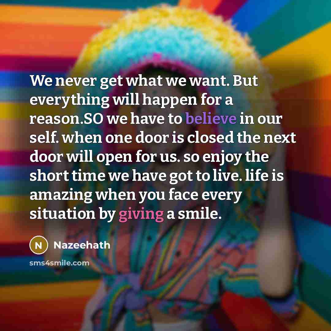 “We never get what we want. But everything will happen…” quote by Nazeehath