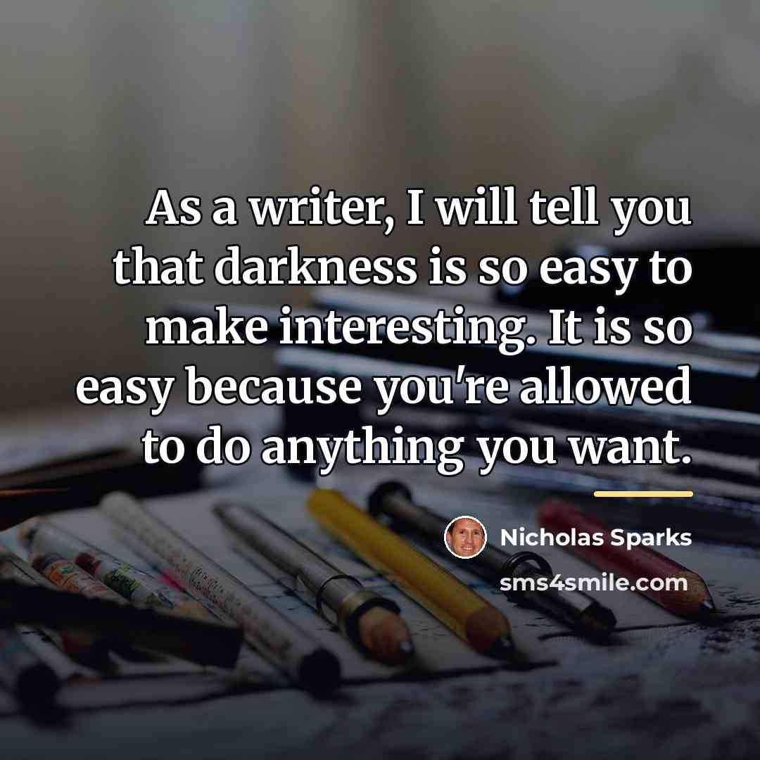 “As a writer, I will tell you that darkness is…” quote by Nicholas Sparks