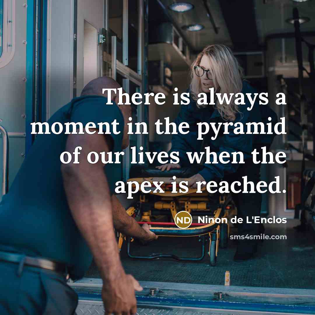 “There is always a moment in the pyramid of our…” quote by Ninon de L'Enclos