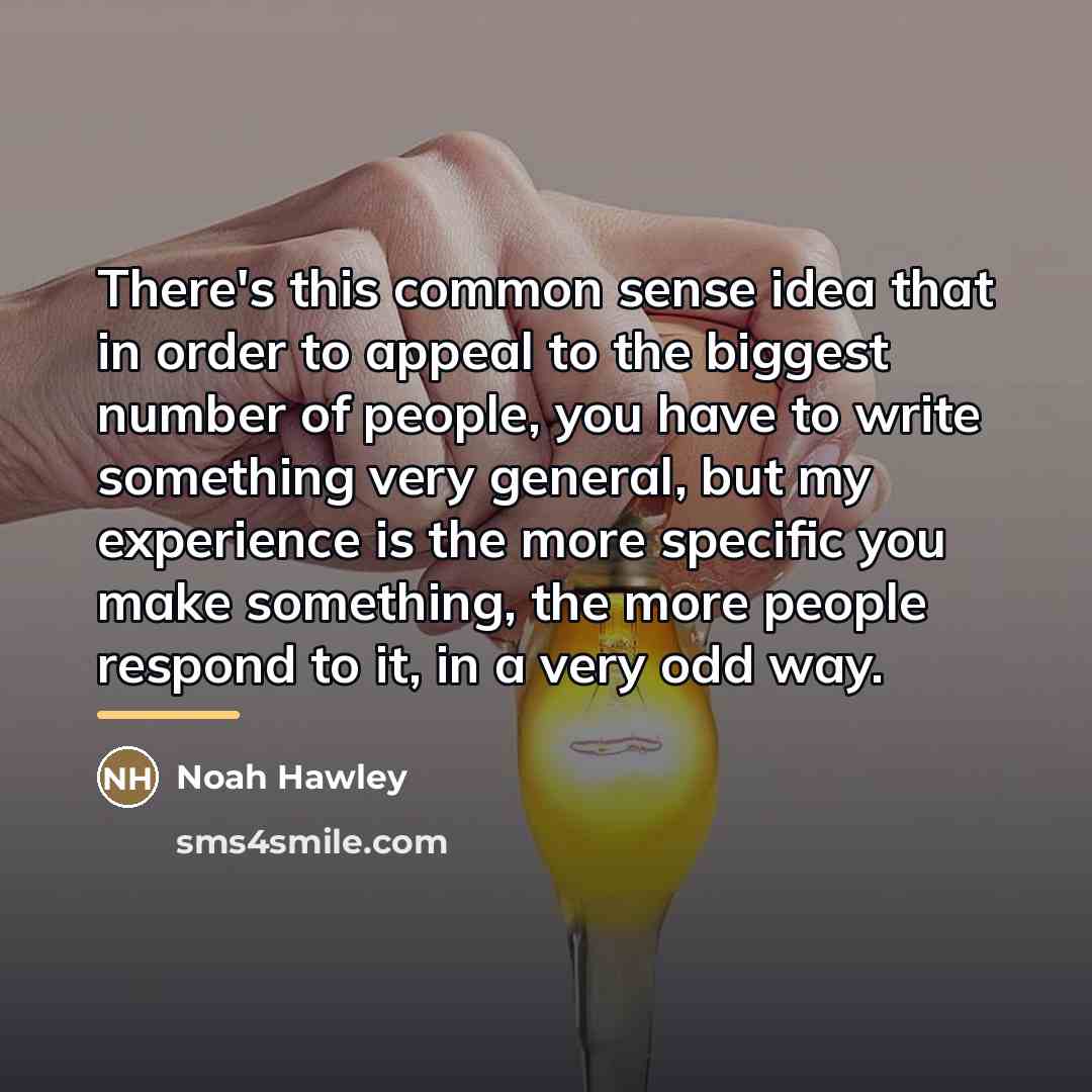 “There's this common sense idea that in order to appeal…” quote by Noah Hawley