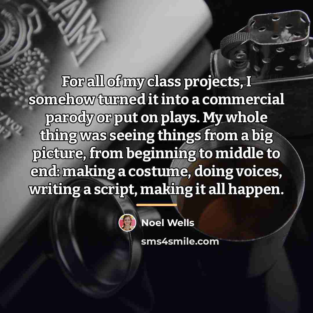 “For all of my class projects, I somehow turned it…” quote by Noel Wells