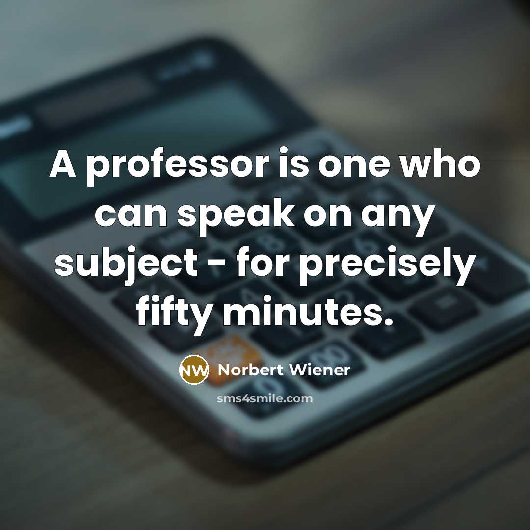 “A professor is one who can speak on any subject…” quote by Norbert Wiener