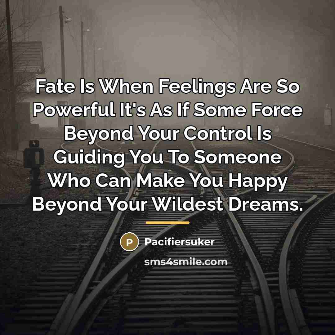 “Fate Is When Feelings Are So Powerful It's As If…” quote by Pacifiersuker