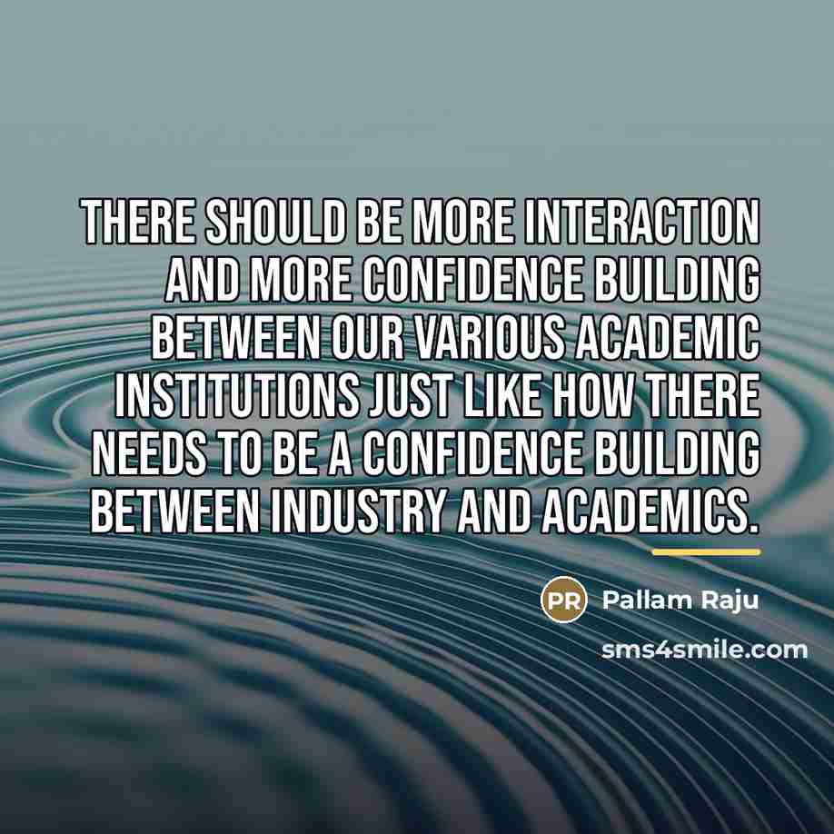 “There should be more interaction and more confidence building between…” quote by Pallam Raju