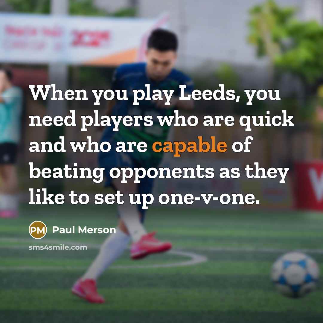 “When you play Leeds, you need players who are quick…” quote by Paul Merson