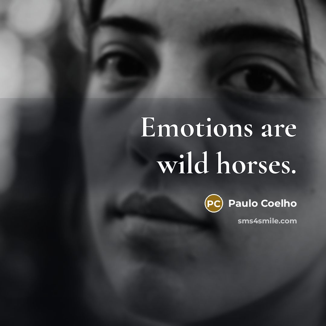 “Emotions are wild horses.…” quote by Paulo Coelho